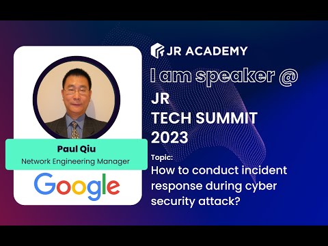 How to conduct incident response during cyber security attack By Paul Qiu | JR Tech Summit